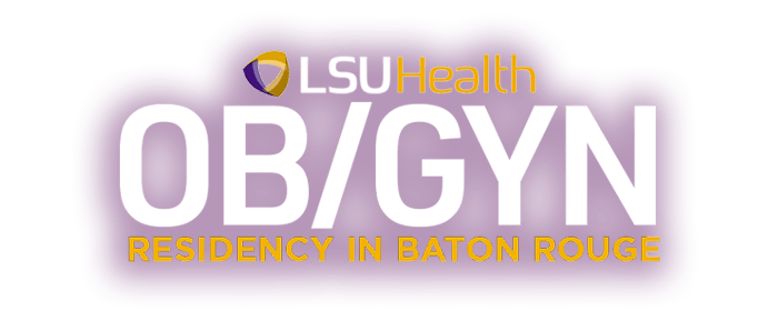 The LSU Obstetrics & Gynecology Residency Program in Baton Rouge